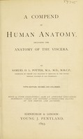 view A compend of human anatomy : including the anatomy of the viscera / by Samuel O. L. Potter.