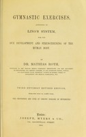 view Gymnastic exercises, according to Ling's system, for the due development and strengthening of the human body / by Mathias Roth.