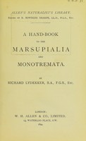 view A hand-book to the marsupialia and monotremata / by Richard Lydekker.