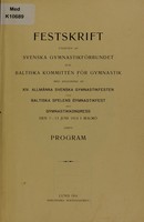 view Festskrift / utgifven af Svenska Gymnastikförbundet och Baltiska Kommittén för Gymnastik ; med anledning af XIV. Allmänna Svenska Gymnastikfesten och Baltiska Spelens Gymnastikfest med Gymnastikkongress, den 7-13 juni 1914 i Malmö ; jämte program.