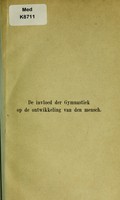 view De invloed der gymnastik op de ontwikkeling van den mensch : in verband met de wetten der erfelijkheid / door Joh. Blom.