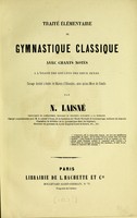 view Traité élémentaire de gymnastique classique : avec chants notés à l'usage des enfants des deux sexes ouvrage destiné à toutes les maisons d'éducation, ainsi qu'aux mères de familie / par N. Laisné.