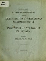 view Underdånigt utlånde och förslag angående omorganisation af gymanstiska centralinstitutet : äfvensom rörande anskaffande af nya lokaler för detsamma / afgifvet af den af Kungl. Maj:t den 8 april 1910 för ändamålet tillsatta kommitté.