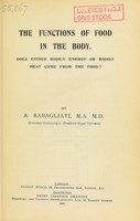 view The functions of food in the body : does either bodily energy or bodily heat come from the food? / by A. Rabagliati.