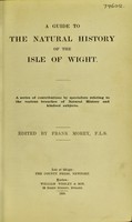 view A guide to the natural history of the Isle of Wight : a series of contributions by specialists relating to the various branches of natural history and kindred subjects / edited by Frank Morey.