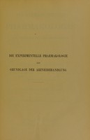 view Die experimentelle Pharmakologie als Grundlage der Arzneibehandlung : ein Lehrbuch für Studierende und Ärzte / von Hans H. Meyer und R. Gottlieb.