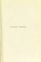 view Dainty dishes : receipts / collected by Lady Harriet St. Clair.