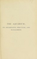 view The aquarium : its inhabitants, structure & management / [J.E. Taylor].