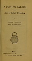 view A book of salads : the art of salad dressing / by Alfred Suzanne and C. Herman Senn.