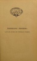 view Temperance progress : facts and figures for temperance workers being a report of the speeches delivered, and papers read, at the Temperance Congress held at Croydon in 1886.