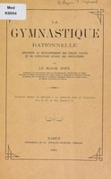 view La gymnastique rationelle : appliquée au développement des forces viriles et de l'éducation civique des populations / par le major Docx.