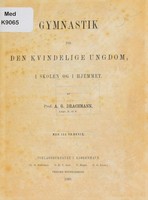 view Gymnastik for den kvindelide ungdom i skolen og i hjemmet / af A.G. Drachmann.