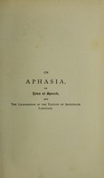 view On aphasia, or, Loss of speech : and the localisation of the faculty of articulate language / by Frederic Bateman.