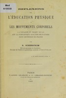 view Reflexions sur de l'éducation physique et les mouvements corporels : à l'occasion du projet de loi sur la gymnastique scolaire obligatoire dans les écoles de France / par R. Schenström.