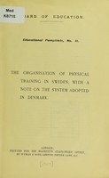 view The organisation of physical training in Sweden, with a note on the system adopted in Denmark.