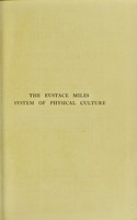 view The Eustace Miles system of physical culture : with hints as to diet / by Eustace Miles.