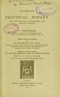 view Handbook of practical botany : for the botanical laboratory and private student / by E. Strasburger ; edited from the German by W. Hillhouse ; revised by the author, and with many additional notes by author and editor.