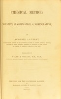 view Chemical method, notation, classification, & nomenclature / by Auguste Laurent ; translated by William Odling.