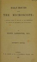 view Half-hours with the microscope : a popular guide to the use of the microscope as a means of amusement and instruction / by Edwin Lankester.