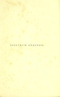 view Spectrum analysis in its application to terrestrial substances, and the physical constitution of the heavenly bodies / familiarly explained by H. Schellen ; translated from the second enlarged and revised German edition by Jane and Caroline Lassell ; edited with notes by William Huggins ; with numerous woodcuts and coloured plates, and Ångström's and Kirchhoff's maps.