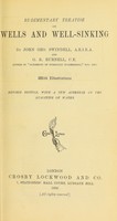 view Rudimentary treatise on wells and well-sinking / by John G. Swindell and G.R. Burnell.