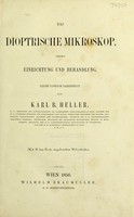 view Das dioptrische Mikroskop : dessen Einrichtung und Behandlung / leicht fasslich dargestellt von Karl B. Heller.