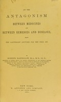 view On the antagonism between medicines and between remedies and diseases : being the Cartwright Lectures for the year 1880 / by Roberts Bartholow.