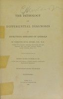 view The pathology and differential diagnosis of infectious diseases of animals / by Veranus Alva Moore ; with an introduction by Daniel Elmer Salmon.