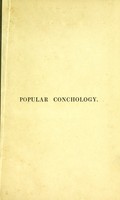 view Popular conchology, or, The shell cabinet arranged according to the modern system : with a detailed account of the animals, and a complete descriptive list of the families and genera of recent and fossil shells / by Agnes Catlow.