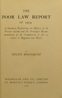 view The Poor Law report of 1909 : a summary explaining the defects of the present system and the principal recommendations of the Commission, so far as relates to England and Wales / by Helen Bosanquet.