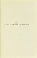 view The natural history of Selborne / by Gilbert White ; with notes by Richard Kearton ; and 123 illustrations from photographs taken direct from nature by Cherry Kearton and Richard Kearton.