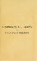 view Stammering, stuttering, and other speech affections : their causes and cure / [William Abbotts].