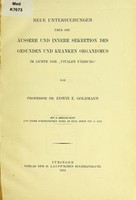 view Neue Untersuchungen über die äussere und innere Sekretion des gesunden und kranken Organismus im Lichte der "vitalen Färbung" / [Edwin Ellen Goldman].