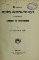view Berechnete ärztliche Kostverordnungen : nebst vollständigem Kochbuch für Zuckerkranke / von Hermann Schall.