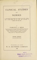 view Clinical studies for nurses : a text-book for second and third year pupil nurses and a hand-book for all who are engaged in caring for the sick / by Charlotte A. Aikens.