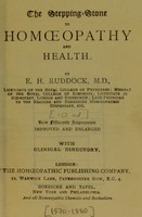 view The stepping-stone to homœopathy and health / by E. H. Ruddock.