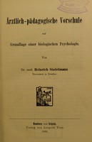 view Ärztlich-pädagogische Vorschule auf Grundlage einer biologischen Psychologie / von Heinrich Stadelmann.