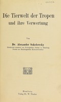 view Die Tierwelt der Tropen und ihre Verwertung / von Alexander Sokolowsky.