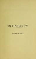 view Retinoscopy (or shadow test) in the determination of refractions at one meter distance, with the plane mirror / by James Thorington.