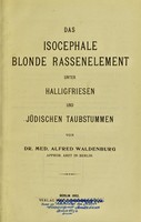 view Das isocephale blonde Rassenelement unter Halligfriedsen und jüdischen Taubstummen / von Alfred Waldenburg.