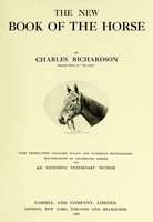 view The new book of the horse / by Charles Richardson ...[with] an extensive veterinary section.