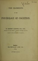 view The elements of the psychology of cognition / by Robert Jardine.
