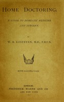 view Home doctoring : a guide to domestic medicine and surgery / by W.B. Kesteven.