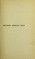 view Practical hormone therapy : a manual of organotherapy for general practitioners / by Henry R. Harrower.