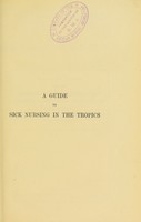 view A guide to sick nursing in the tropics / by Andrew Duncan.