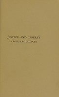 view Justice and liberty : a political dialogue / by G. Lowes Dickinson.