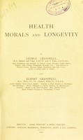 view Health, morals and longevity / by George Gresswell and Albert Gresswell.