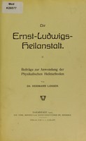 view Die Ernst-Ludwigs-Heilanstalt : Beiträge zur Anwendung der physikalischen Heilmethoden / von Hermann Lossen.