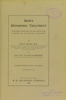 view Bier's hyperemic treatment in surgery, medicine, and the specialties : a manual of its practical application / by Willy Meyer and Victor Schmieden.