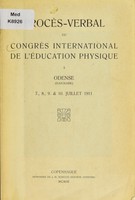 view Procès-verbal du Congrès international de l'éducation physique à Odense (Danmark) le 7, 8, 9, & 10 juillet 1911.